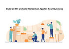Build an On-Demand Handyman App for Your Business