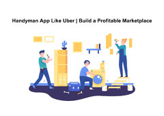Handyman App Like Uber | Build a Profitable Marketplace