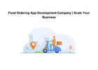Food Ordering App Development Company | Scale Your Business