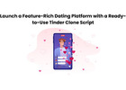 Launch a Feature-Rich Dating Platform with a Ready-to-Use Tinder Clone Script